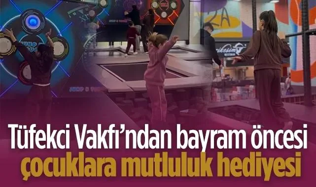 Tüfekci Vakfı’ndan Bayram Öncesi Çocuklara "Mutluluk" Hediyesi