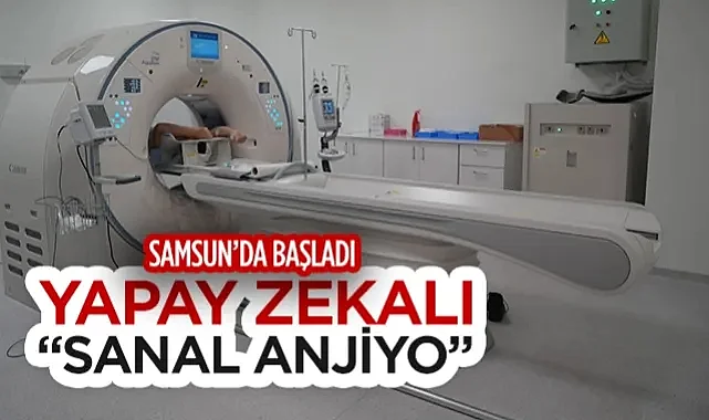 Türkiye'de Sadece 4 Merkezde: Yapay Zekalı Sanal Anjiyo Teknolojisi Samsun'da Başladı