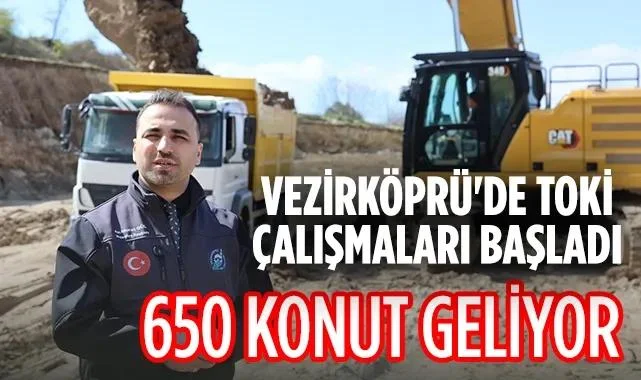 Vezirköprü'de TOKİ Çalışmaları Başladı: 650 Konut Geliyor