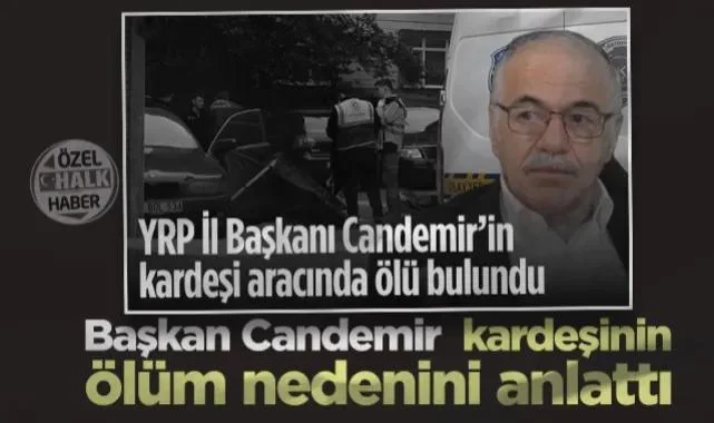 Yeniden Refah Partisi Samsun İl Başkanı Candemir Kardeşinin Ölüm Nedenini Anlattı