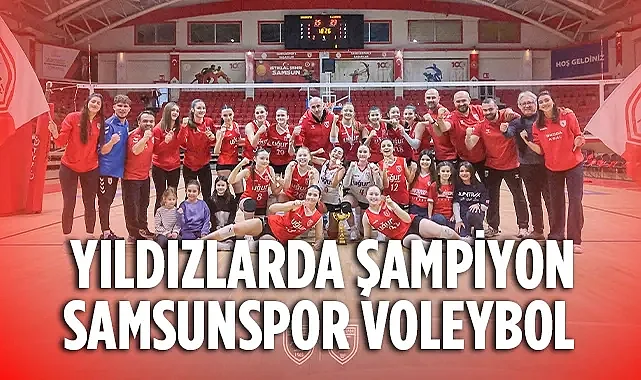Yıldızlarda Şampiyon Samsunspor Voleybol: Çifte Zafer Geldi