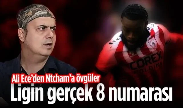 Ali Ece'den Samsunspor Yıldızı Ntcham'a Övgüler: Türkiye Ligi’nin Gerçek 8 Numarası!
