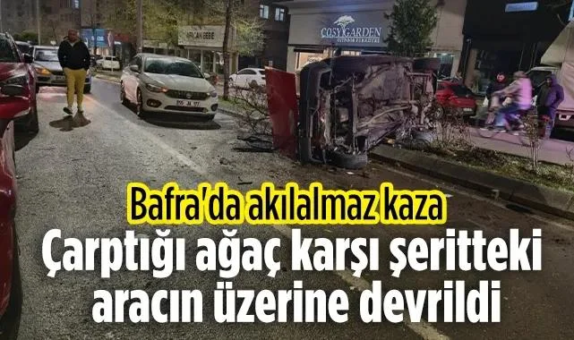 Bafra'da Akılalmaz Kaza: Otomobilin Çarptığı Ağaç Diğer Aracın Üzerine Devrildi