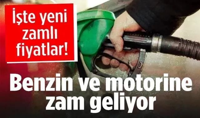 Benzin ve Motorine Zam Geliyor! İşte Yeni Fiyatlar