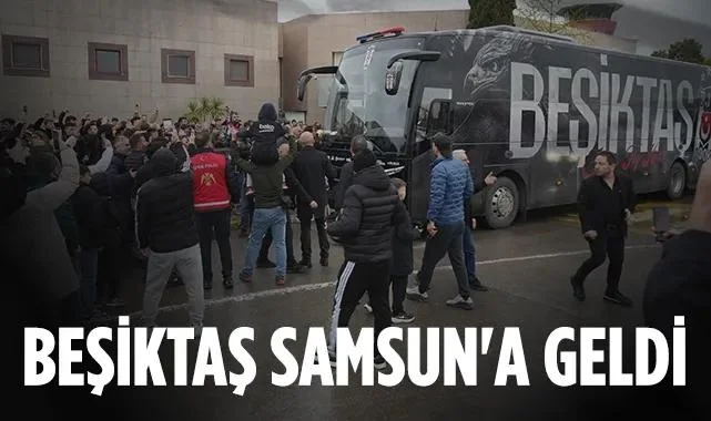 Beşiktaş, Samsunspor Maçı İçin Samsun'a Geldi