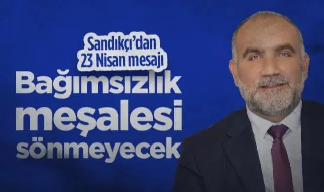Canik Belediye Başkanı İbrahim Sandıkçı’dan 23 Nisan Mesajı: Bağımsızlık Meşalesi Sönmeyecek!