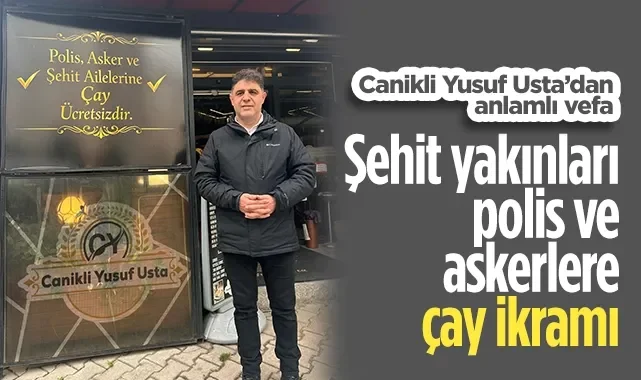 Canikli Yusuf Usta'dan Anlamlı Vefa: Şehit Yakınları, Polis ve Askerlere Çay İkramı