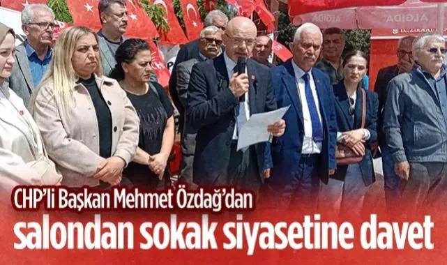 CHP'li Başkan Mehmet Özdağ'dan Salondan Sokak Siyasetine Davet