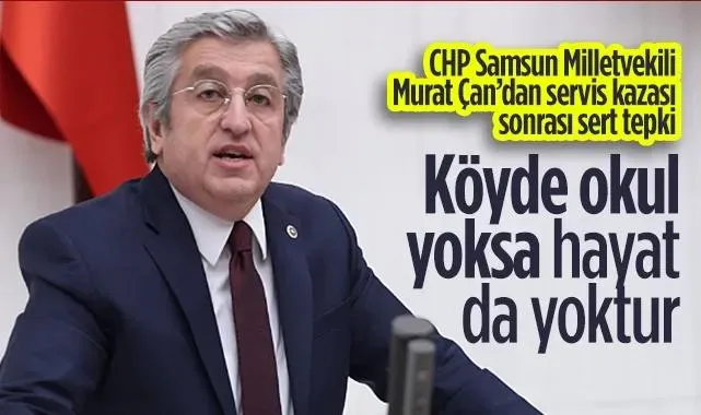 CHP Samsun Milletvekili Murat Çan’dan Vezirköprü’deki Servis Kazası Sonrası Sert Tepki: Köyde Okul Yoksa Hayat Da Yoktur