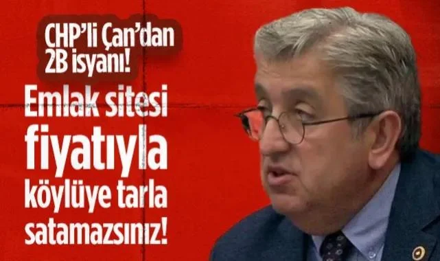 CHP'li Murat Çan'dan Meclis'te Ayvacık 2B İsyanı: Emlak Sitesi Fiyatıyla Köylüye Tarla Satamazsınız!