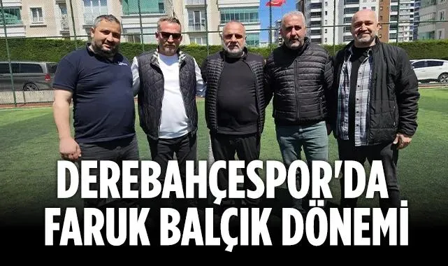 Derebahçespor'da Faruk Balçık Dönemi Başladı