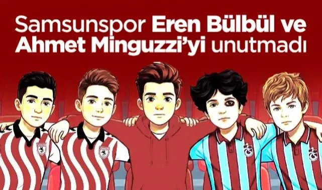 Duygulandıran Paylaşım! Samsunspor Eren Bülbül ve Ahmet Minguzzi'yi Unutmadı...
