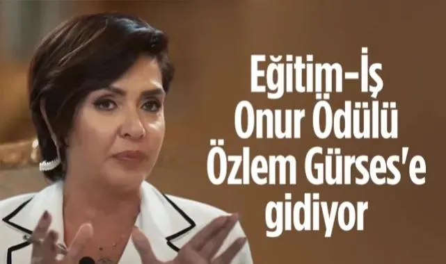 Eğitim-İş Onur Ödülü Özlem Gürses'e Gidiyor