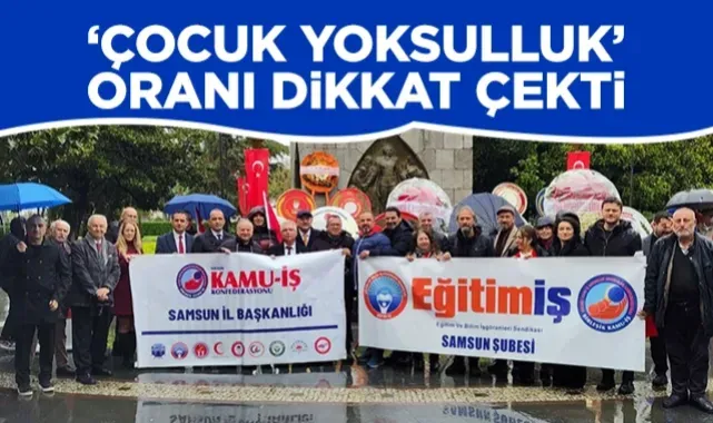 Eğitim-İş Samsun Şubesi Çocuk Yoksulluk Oranına Dikkat Çekti