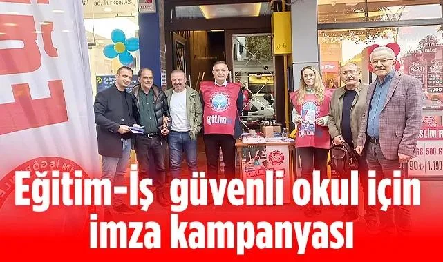 Eğitim-İş Samsun Şubesi'nden Güvenli Okul İçin İmza Kampanyası