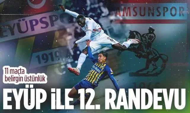 Eyüpspor - Samsunspor 12. Randevuda: Tarih Kırmızı-Beyazlıları Yazıyor