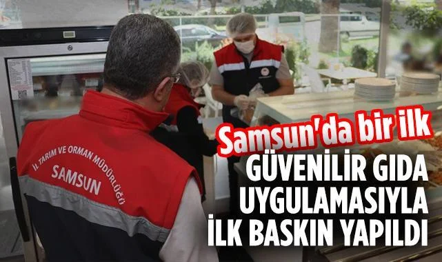 Güvenilir Gıda Uygulaması Samsun'da İlk Meyvesini Verdi