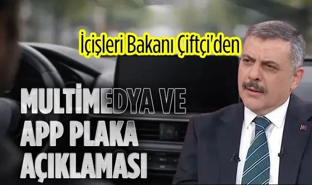 İçişleri Bakanı Çiftçi'den Multimedya ve APP Plaka Açıklaması
