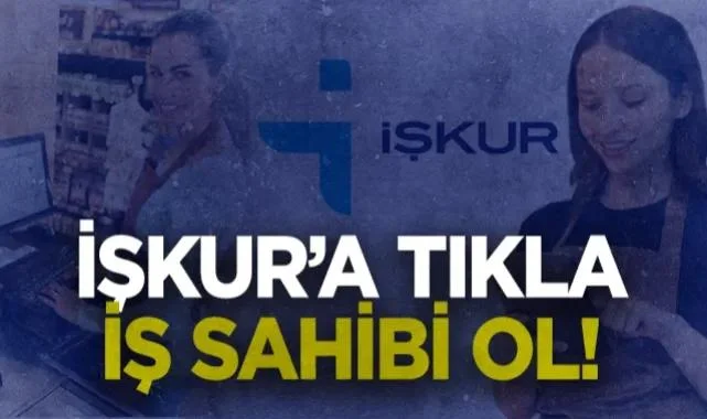 İŞKUR'a Tıkla İş Sahibi Ol!