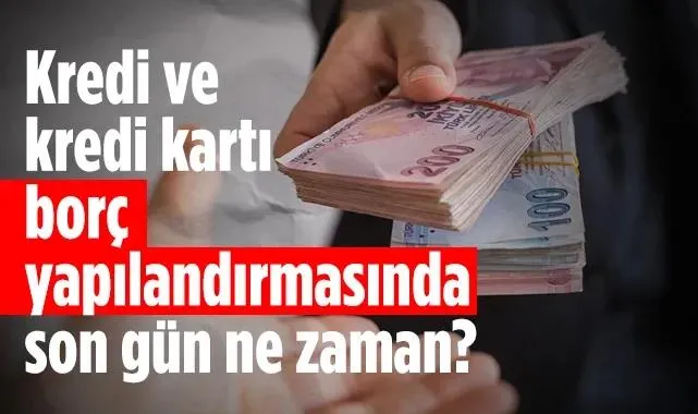 Kredi ve Kredi Kartı Borç Yapılandırmasında Son Gün