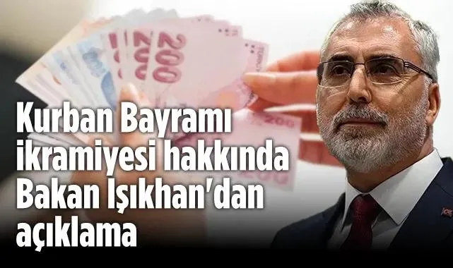 Kurban Bayramı İkramiyesi Hakkında Bakan Işıkhan'dan Açıklama