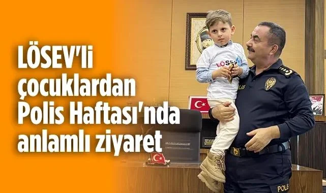 LÖSEV'li Çocuklardan Polis Haftası'nda Anlamlı Ziyaret