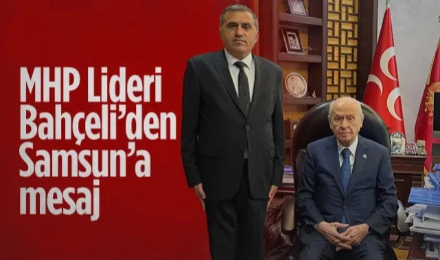 MHP'de Kritik Zirve! Bahçeli'den Samsun'a Özel Mesaj