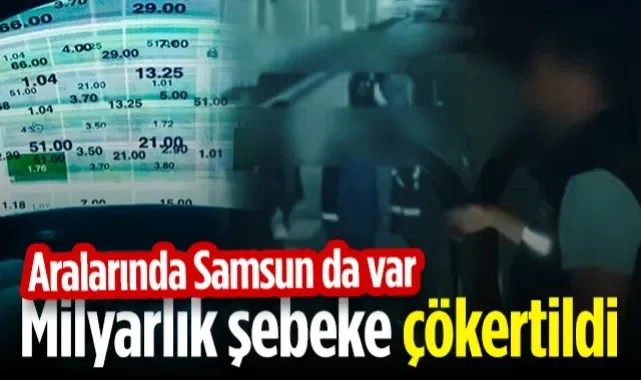 Milyarlık Suç Şebekesi Çökertildi! Aralarında Samsun da Var...