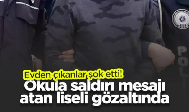 Okula Saldırı Mesajı Atan Liseli Gözaltında: Evden Çıkanlar Şok Etti