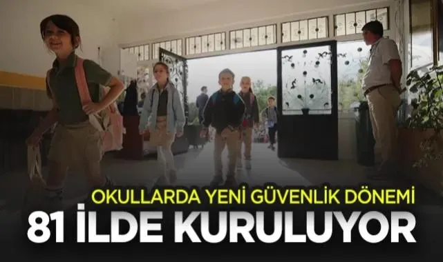 Okullarda Yeni Güvenlik Dönemi: 81 İlde Kuruluyor