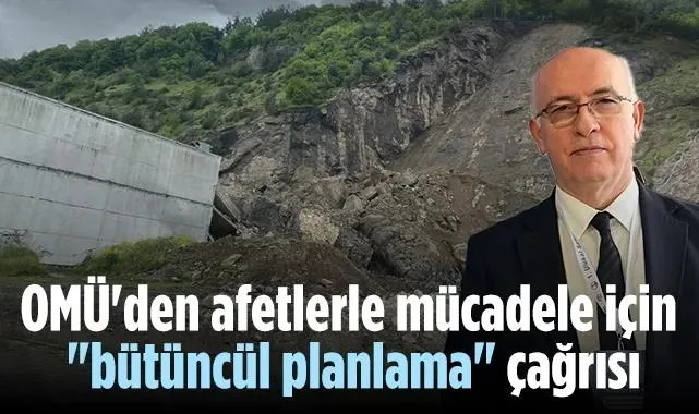 OMÜ'den Prof. Dr. Cevdet Yılmaz: Afetlerde Yanlış Yer Seçimi En Büyük Sorun