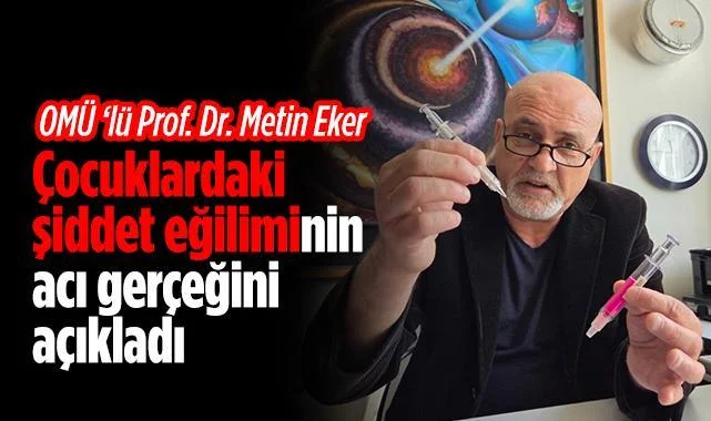 OMÜ'lü Profesör, Çocuklardaki Şiddet Eğiliminin Acı Gerçeğini Açıkladı