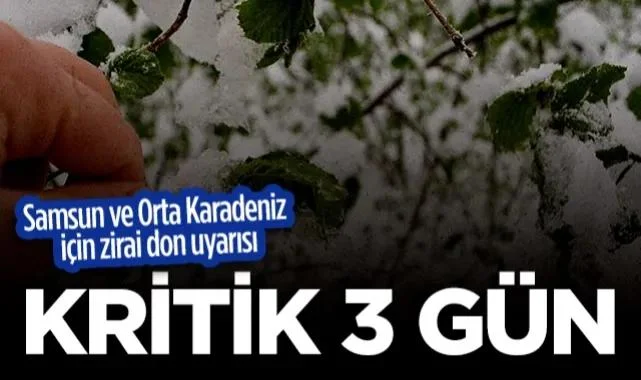 Samsun ve Orta Karadeniz İçin Zirai Don Uyarısı: Kritik 3 Gün