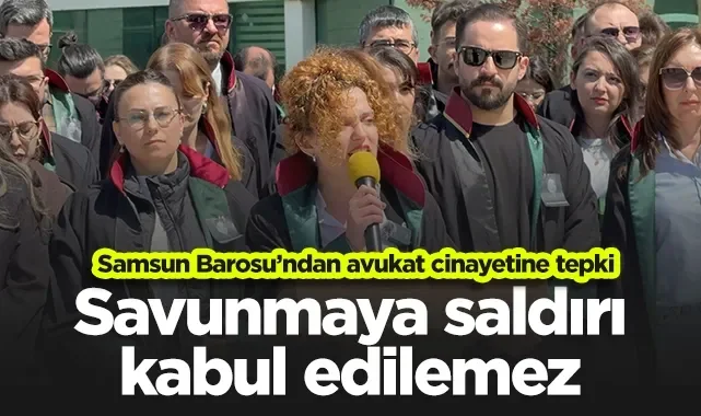 Samsun Barosu'ndan Avukat Cinayetine Tepki: Savunmaya Saldırı Kabul Edilemez
