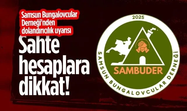 Samsun Bungalovcular Derneği'nden Dolandırıcılık Uyarısı: Sahte Hesaplara Dikkat!