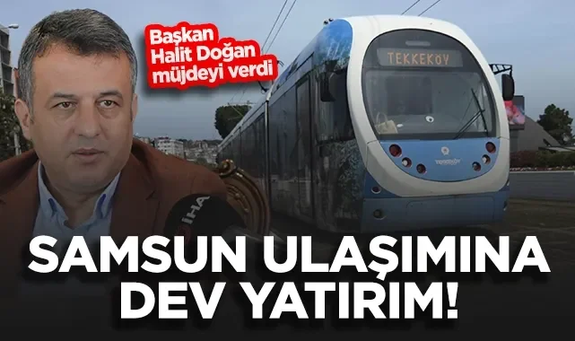 Samsun Büyükşehir Belediye Başkanı Halit Doğan Müjdeyi Verdi: Yeni Tramvaylar O Tarihte Yola Çıkıyor
