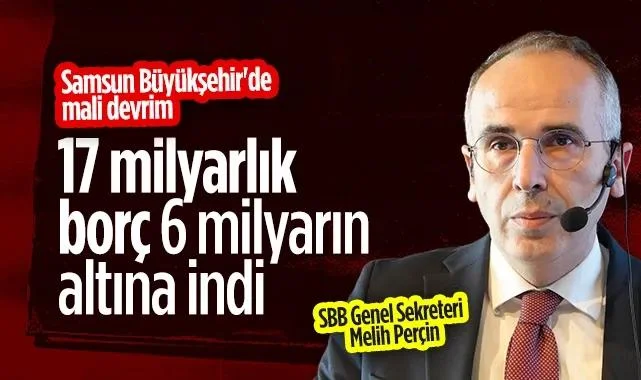 Samsun Büyükşehir'de Mali Devrim: 17 Milyarlık Borç 6 Milyarın Altına İndi