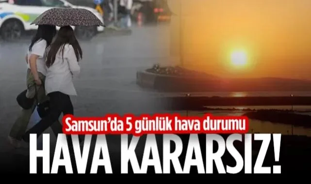 Samsun'da Bahar Kararsızlığı! İşte 5 Günlük Hava Durumu...