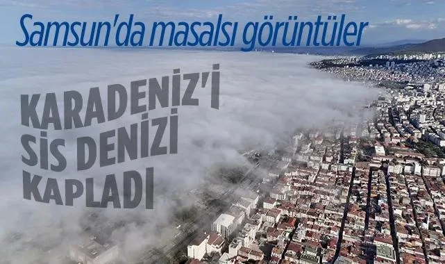 Samsun'da Karadeniz Üzerinde Görsel Şölen: Sis Denizi