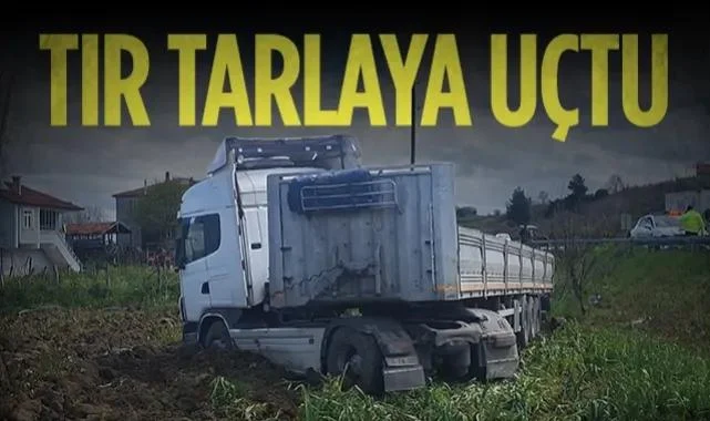 Samsun'da Kontrolden Çıkan Tır Tarlaya Uçtu!