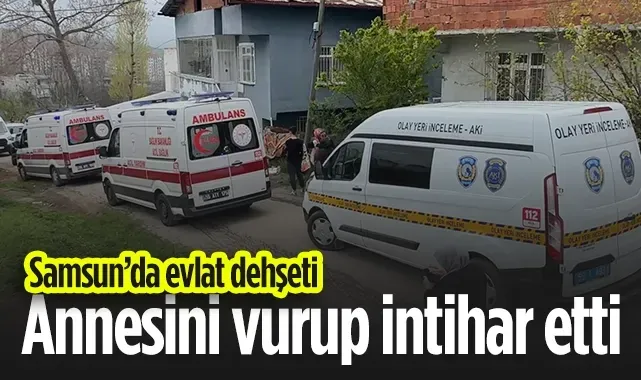 Samsun'da Korkunç Olay: Tartıştığı Annesini Vurup İntihar Etti