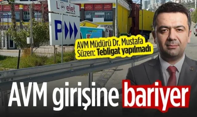 Samsun'da Lovelet AVM Girişine Bariyer: Tebligat Yapılmadı
