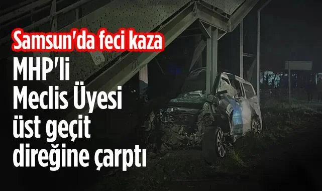 Samsun'da MHP Meclis Üyesi Aziz Uslu Kazada Hayatını Kaybetti