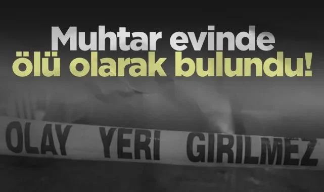 Samsun'da Muhtar Evinde Ölü Olarak Bulundu!