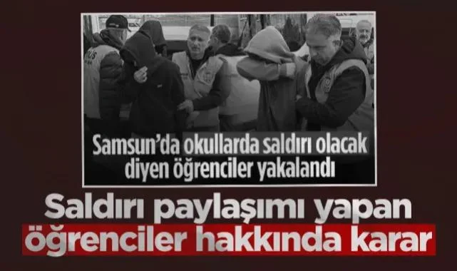 Samsun'da Okul Saldırısı Paylaşımı Yapan Öğrenciler Hakkında Karar