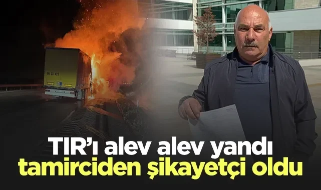 Samsun'da TIR Yangını Faciası: Sürücü Tamirciden Şikayetçi Oldu