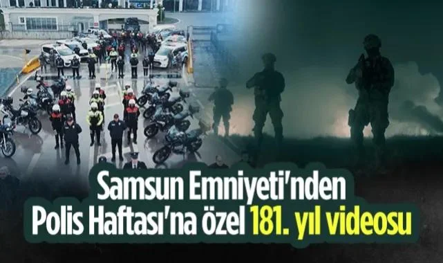 Samsun Emniyeti'nden Polis Haftası'na Özel 181. Yıl Videosu
