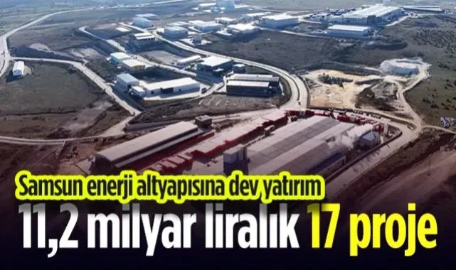 Samsun Enerji Altyapısına Dev Yatırım: 11,2 Milyar Liralık 17 Proje