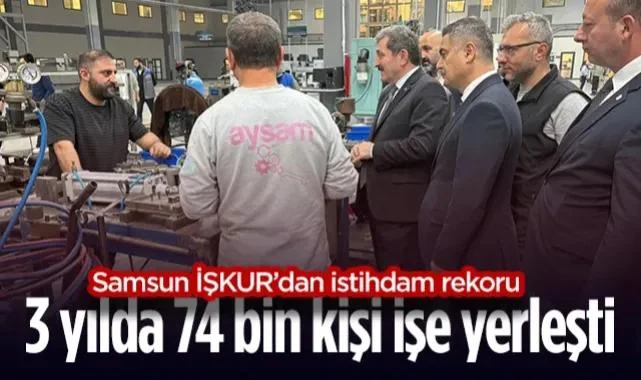 Samsun İŞKUR’dan İstihdam Rekoru: 3 Yılda 74 Bin Kişi İşe Yerleşti