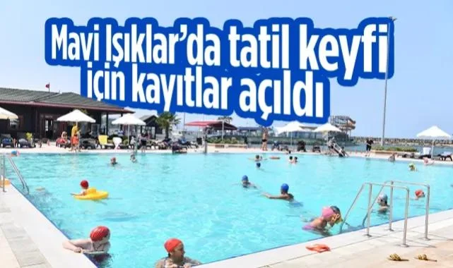 Samsun Mavi Işıklar’da Tatil Keyfi İçin Kayıtlar Açıldı